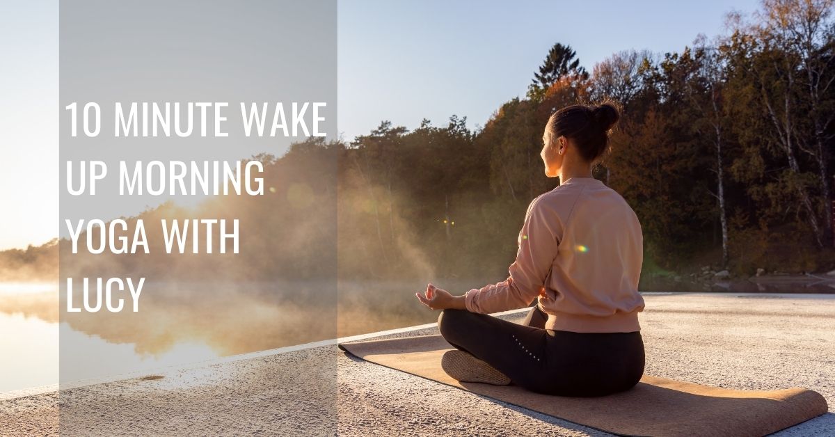 10 Minute Wake Up Morning Yoga With Lucy Zest Wellbeing Hub 2696