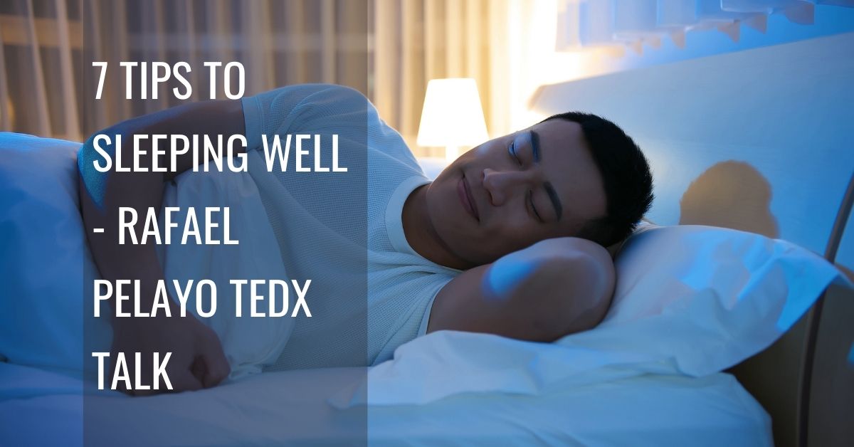 7 Tips To Sleeping Well - Rafael Pelayo TEDx Talk - Zest Wellbeing Hub